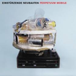 Einstürzende Neubauten : Perpetuum Mobile